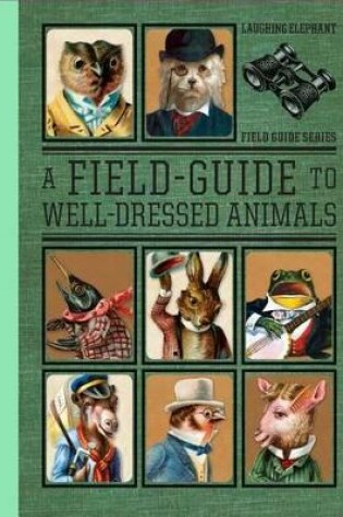 Cover of A Field Guide to  Well Dressed Animals