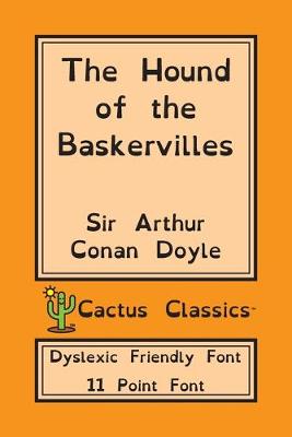 Book cover for The Hound of the Baskervilles (Cactus Classics Dyslexic Friendly Font)