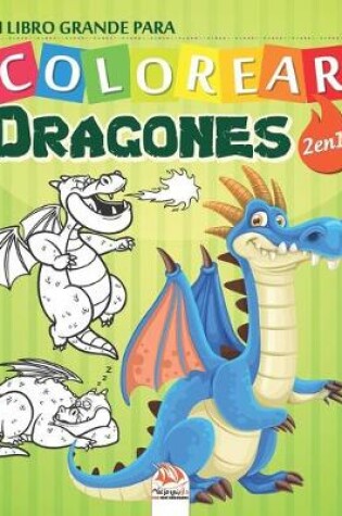 Cover of Mi libro grande para Colorear - Dragones - 2 en 1