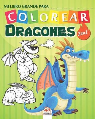 Book cover for Mi libro grande para Colorear - Dragones - 2 en 1