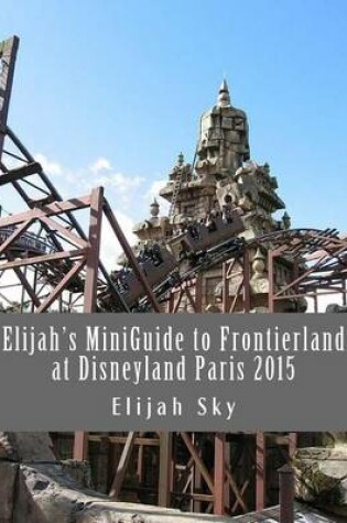 Cover of Elijah's Miniguide to Frontierland at Disneyland Paris 2015