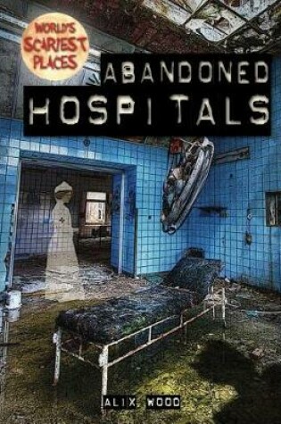 Cover of Abandoned Hospitals