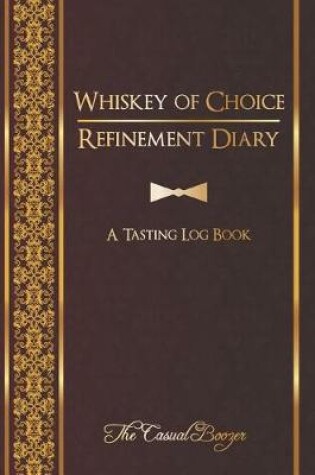 Cover of Whiskey of Choice Refinement Diary