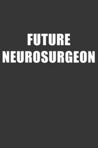 Cover of Future Neurosurgeon Notebook