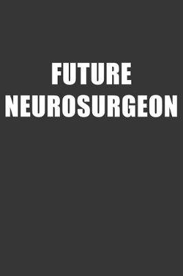 Book cover for Future Neurosurgeon Notebook