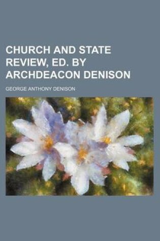 Cover of Church and State Review, Ed. by Archdeacon Denison