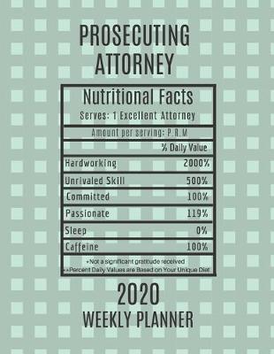 Book cover for Prosecuting Attorney Weekly Planner 2020 - Nutritional Facts