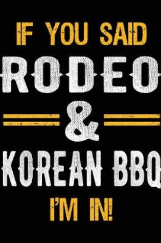 Cover of If You Said Rodeo & Korean BBQ I'm In