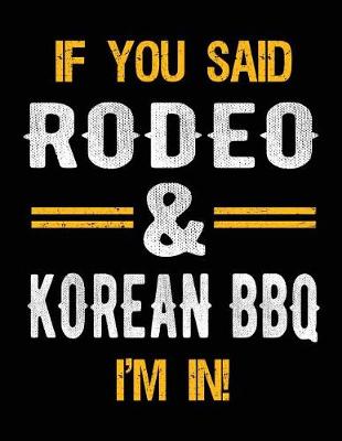 Book cover for If You Said Rodeo & Korean BBQ I'm In