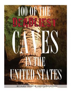 Book cover for 100 of the Deadliest Caves In the United States