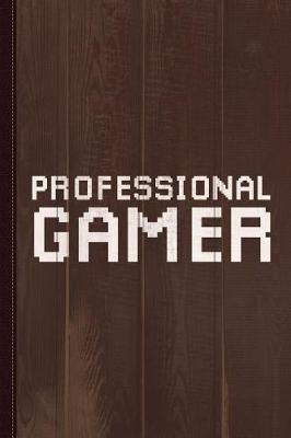 Book cover for Professional Gamer Journal Notebook