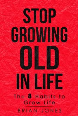 Book cover for Stop Growing Old in Life