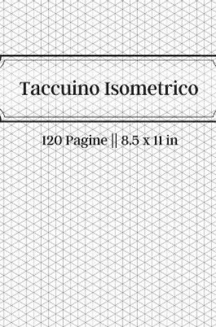Cover of Taccuino Isometrico - 120 Pagine 8,5 x 11 in