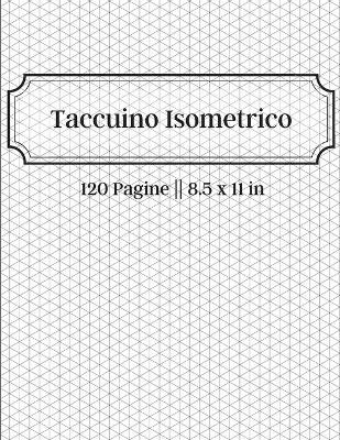 Book cover for Taccuino Isometrico - 120 Pagine 8,5 x 11 in