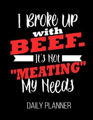 Book cover for I Broke Up with Beef. It's Not "Meating" My Needs Daily Planner