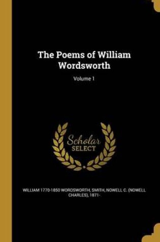 Cover of The Poems of William Wordsworth; Volume 1