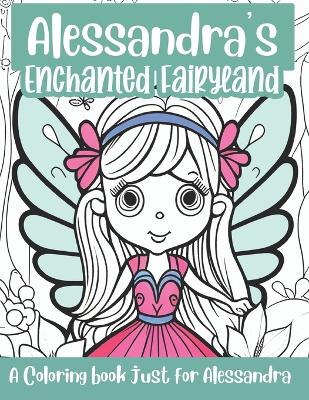 Cover of Alessandra's Enchanted Fairyland Personalized Coloring Book