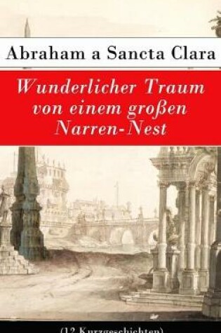 Cover of Wunderlicher Traum von einem gro�en Narren-Nest (12 Kurzgeschichten)