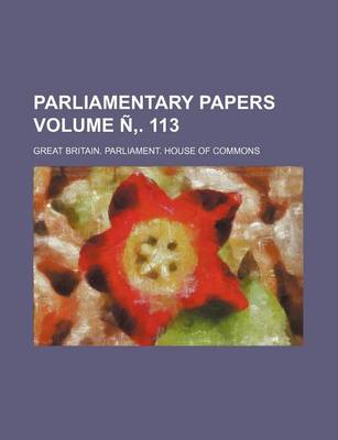 Book cover for Parliamentary Papers Volume N . 113