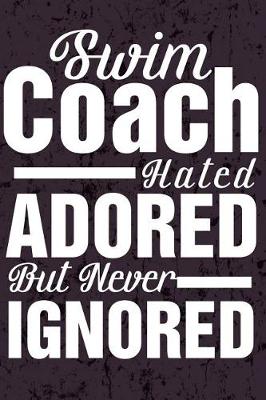 Cover of Swim Coach Hated Adored but Never Ignored