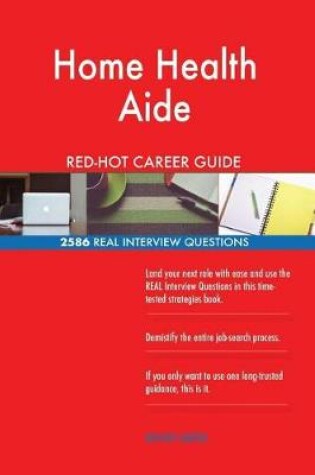 Cover of Home Health Aide Red-Hot Career Guide; 2586 Real Interview Questions