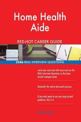 Book cover for Home Health Aide Red-Hot Career Guide; 2586 Real Interview Questions