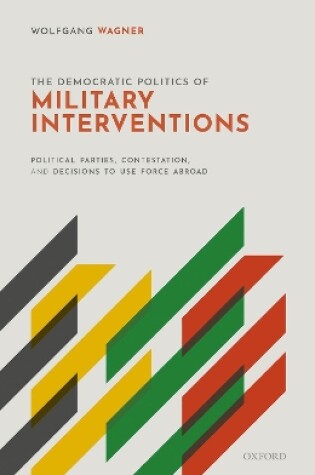 Cover of The Democratic Politics of Military Interventions