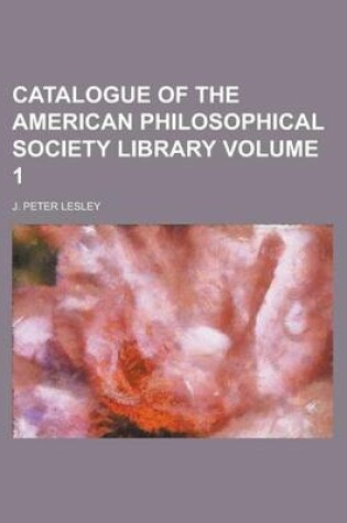 Cover of Catalogue of the American Philosophical Society Library Volume 1