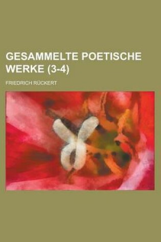 Cover of Gesammelte Poetische Werke (3-4 )