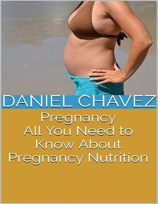 Book cover for Pregnancy: All You Need to Know About Pregnancy Nutrition