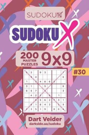 Cover of Sudoku X - 200 Master Puzzles 9x9 (Volume 30)