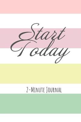 Book cover for Start Today 2-Minute Journal