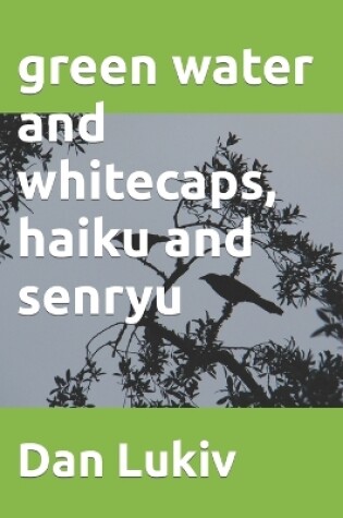 Cover of green water and whitecaps, haiku and senryu