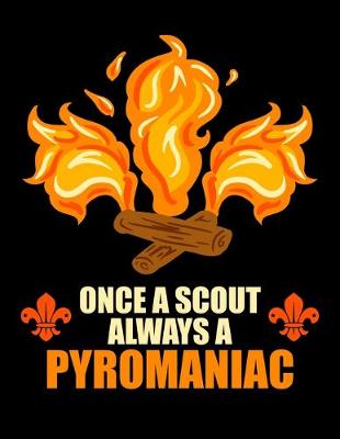 Book cover for Once A Scout Always A Pyromaniac