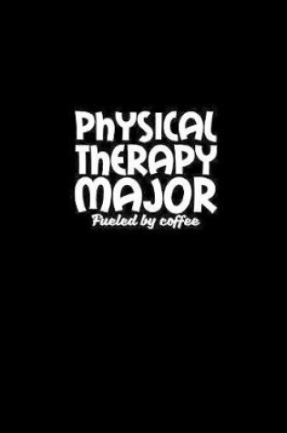 Cover of Physical Therapy Major fueled by coffee