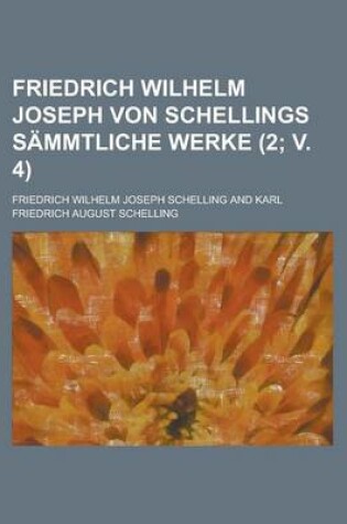 Cover of Friedrich Wilhelm Joseph Von Schellings Sammtliche Werke (2; V. 4)