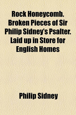 Book cover for Rock Honeycomb. Broken Pieces of Sir Philip Sidney's Psalter. Laid Up in Store for English Homes