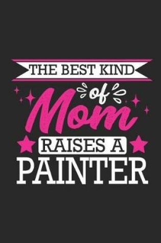 Cover of The Best Kind of Mom Raises a Painter