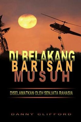 Cover of Di Belakang Barisan Musuh Diselamatkan Oleh Senjata Rahasia