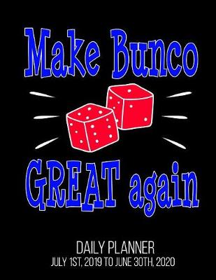 Book cover for Make Bunco Great Again Daily Planner July 1st, 2019 to June 30th, 2020