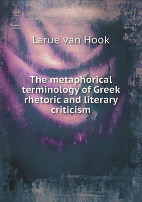 Book cover for The metaphorical terminology of Greek rhetoric and literary criticism