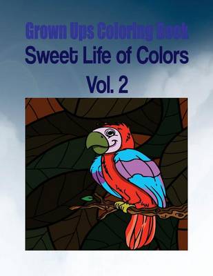 Book cover for Grown Ups Coloring Book Sweet Life of Colors Vol. 2