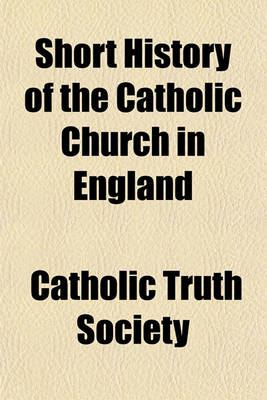 Book cover for Short History of the Catholic Church in England