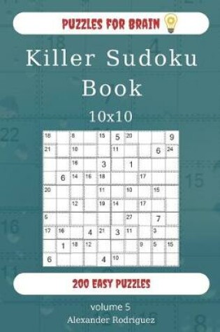 Cover of Puzzles for Brain - Killer Sudoku Book 200 Easy Puzzles 10x10 (volume 5)