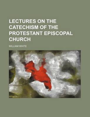 Book cover for Lectures on the Catechism of the Protestant Episcopal Church