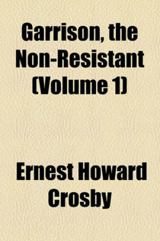 Cover of Garrison, the Non-Resistant (Volume 1)