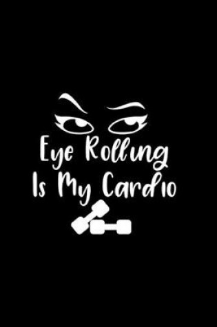 Cover of Eye Rolling Is My Cardio