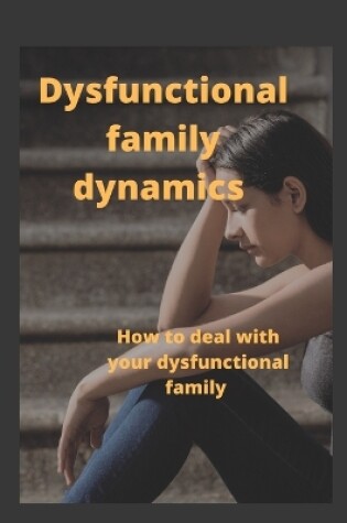 Cover of Dysfunctional Family Dynamics