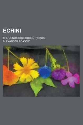 Cover of Echini; The Genus Colobocentrotus