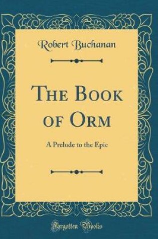 Cover of The Book of Orm: A Prelude to the Epic (Classic Reprint)